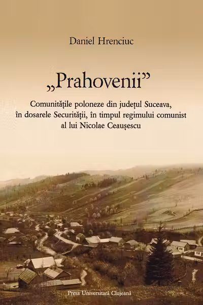 Prahovenii. Comunitățile poloneze din județul Suceava