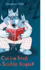 Cui i-e frica de Scufita Rosie?