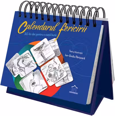 Calendarul fericirii: 365 de idei pentru o viata buna