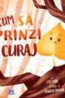 Cum sa prinzi curaj