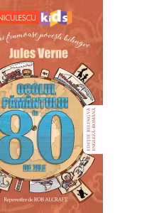 Ocolul pamantului in 80 de zile. Cele mai frumoase povesti bilingve. Editie bilingva engleza-romana