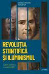 DESCOPERA ISTORIA. REVOLUTIA STIINTIFICA SI ILUMINISMUL
