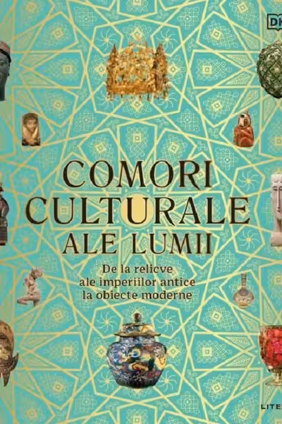 COMORI CULTURALE ALE LUMII. De la relicve ale imperiilor antice la obiecte moderne