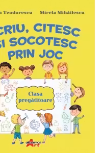Scriu, citesc si socotesc prin joc. Clasa pregatitoare
