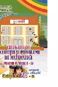 Culegere de exercitii si probleme de matematica pentru clasele I - IV (editia a 10-a, revizuita) - Teste de evaluare. Descriptori de performanta
