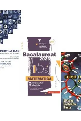 Pachet Bacalaureat 2026. Ghid complet Limba si literatura romana, Matematica M-stiintele-naturii si M-tehnologic si Chimie organica pentru liceu - Delia Ambrosie, Mihai Monea, Elena Alexandrescu