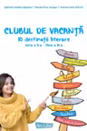 Clubul de vacanță - 10 destinații literare - Seria a II-a - clasa a VI-a