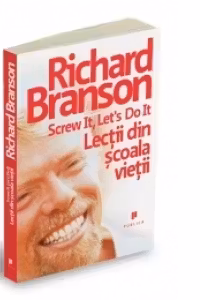 Screw it, Let s do it - Lectii din scoala vietii