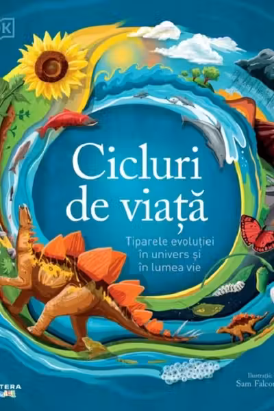 CICLURI DE VIATA. Tiparele evolutiei in univers si in lumea vie