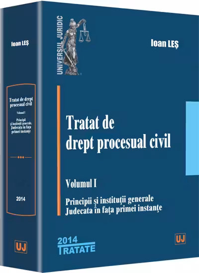Tratat de drept procesual civil vol.1: Principii și instituții generale