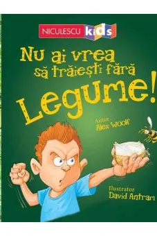 Nu ai vrea sa traiesti fara legume!