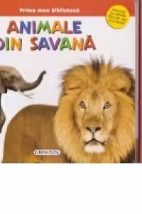 Prima mea biblioteca. Animale din savana. Girasol