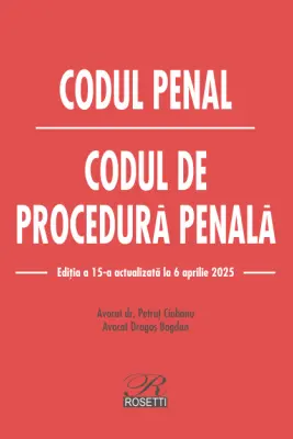 Codul penal. Codul de procedura penala. Editia a 15-a actualizata la 16 aprilie 2025 - Dragos Bogdan, Petrut Ciobanu