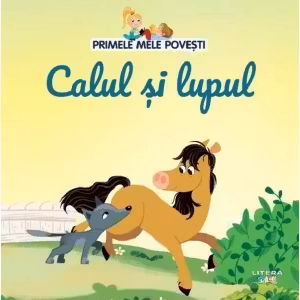 PRIMELE MELE POVESTI. CALUL SI LUPUL