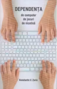 Dependenta de computer, de jocuri, de nicotina