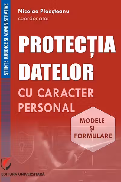 Protectia datelor cu caracter personal. Modele si formulare