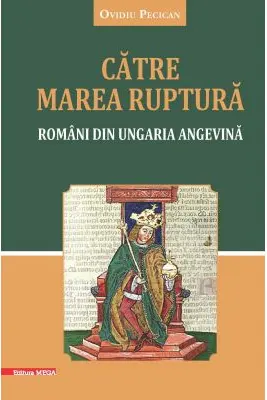 Catre marea ruptura. Romani din Ungaria angevina