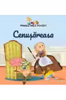 PRIMELE MELE POVESTI. CENUSAREASA