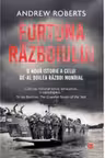 Carte pentru toti. Vol. 216 FURTUNA RAZBOIULUI. O noua istorie a celui de-al Doilea Razboi Mondial.
