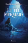The Little Mermaid and Other Fairy Tales - Hans Christian Andersen