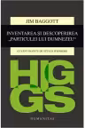 Higgs. Inventarea si descoperirea Particulei lui Dumnezeu