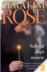 Sufletul dupa moarte. Experiente contemporane de dupa moarte in lumina invataturii ortodoxe - ierom. Serafim Rose