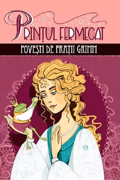 Prințul fermecat. Povesti de Frații Grimm
