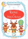Renii lui Moş Crăciun. Fișe de lucru interdisciplinare(Contine joc+zar)
