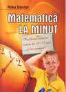 Matematica la minut - pentru tinerii de 10-14 ani