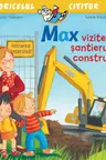 Max viziteaza santierul de constructii