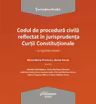 Codul de procedură civilă reflectat în jurisprudența Curții Constituționale