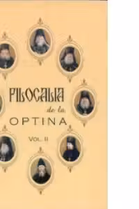 Filocalia de la Optina. Volumul 2. Invataturi de suflet folositoare ale cuviosilor batrani de la Optina