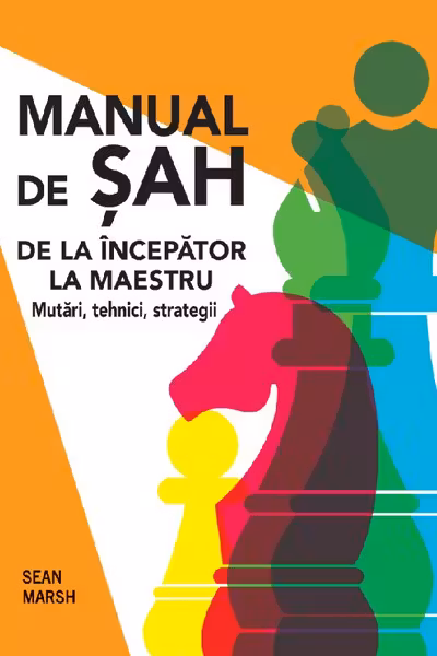 Manual de Sah: De la incepator la maestru