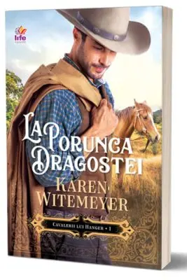 La porunca dragostei. Seria Cavalerii lui Hanger, volumul 1