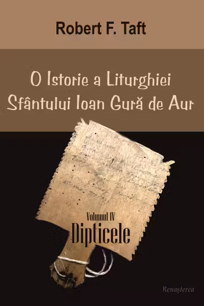 O istorie a Liturghiei Sfântului Ioan Gură de Aur. Volumul IV. Dipticele