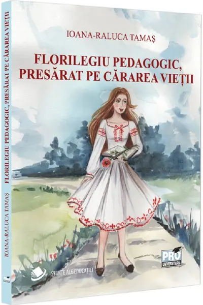 Florilegiu pedagogic, presărat pe cărarea vieții