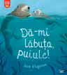 DA-MI LABUTA PUIULE!