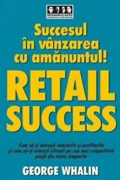 Succesul în vânzarea cu amănuntul! Retail success
