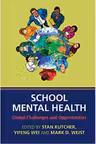 School Mental Health: Global Challenges and Opportunities - Stan Kutcher, Yifeng Wei, Mark D. Weist