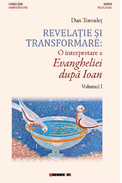 Revelație și transformare. O interpretare a evangheliei după Ioan. Vol.1