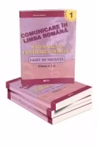Comunicare in limba romana, Matematica si explorarea mediului. Caiet de vacanta clasa I