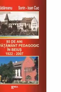 85 de ani de invatamant pedagogic in Beius. 1922 – 2007