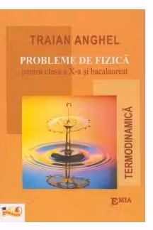 Probleme de Fizică - Clasa a 10-a și Bacalaureat