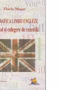 Gramatica Limbii Engleze - Manual si culegere de exercitii