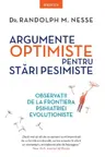 Introspectiv. ARGUMENTE OPTIMISTE PENTRU STARI PESIMISTE.