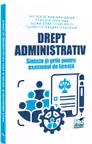 Drept administrativ. Sinteze si grile pentru examenul de licenta