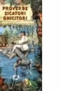 Proverbe, zicatori, ghicitori