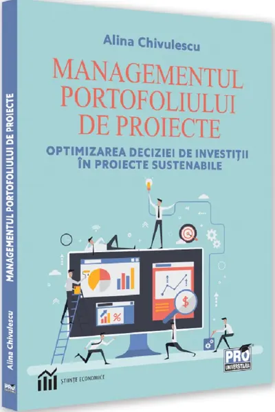 Managementul portofoliului de proiecte : optimizarea deciziei de investitii in proiecte sustenabile