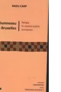 Dumnezeu la Bruxelles. Religia in spatiul public european
