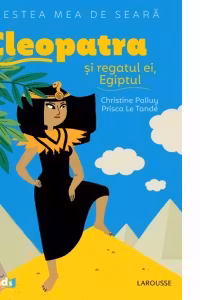 Povestea mea de seara: Cleopatra si regatul ei, Egiptul